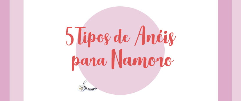 5 Tipos de Anéis Para Namoro