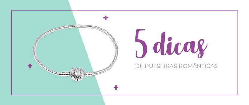 5 Melhores Dicas de Pulseiras Românticas 